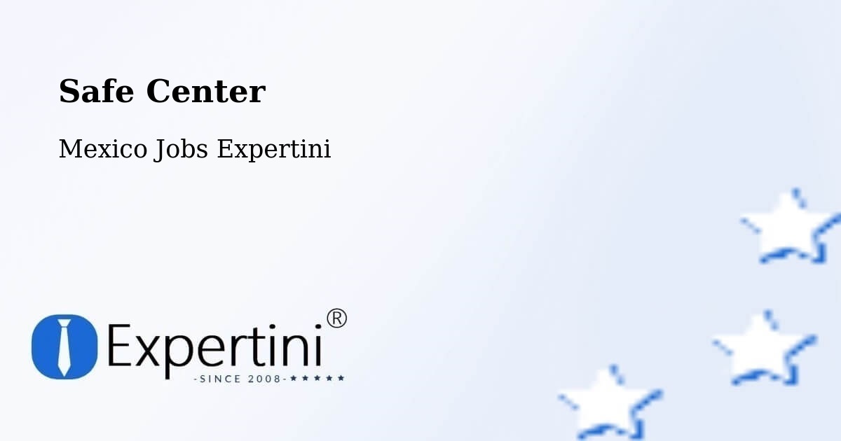 Safety Center – El Plan - Mexico Jobs Expertini